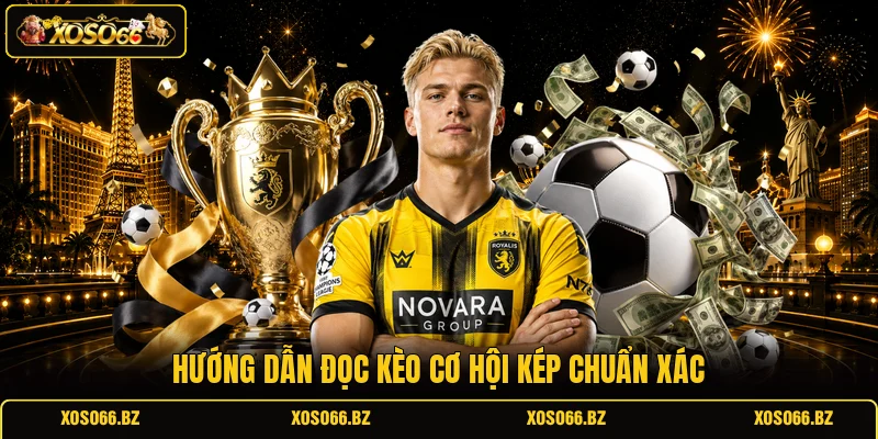 Kèo Cơ Hội Kép Là Gì? Bí Kíp Cược Chuyên Gia Bật Mí 2 Hướng dẫn đọc kèo cơ hội kép chuẩn xác