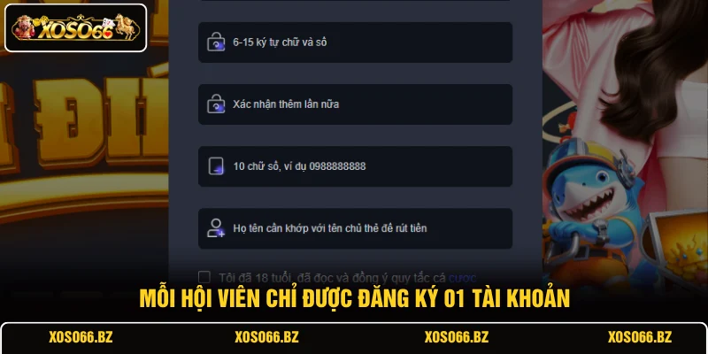 Đăng Ký XOSO66 3 Mỗi hội viên chỉ được đăng ký 01 tài khoản